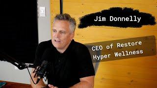 Jim Donnelly - Restore Hyper Wellness | Friends in Austin