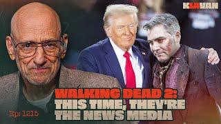 Ep. 1215 - WALKING DEAD 2: THIS TIME, THEY'RE THE NEWS MEDIA