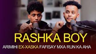 RASHKA BOY | ARIMIHI EX-XASKA SOCIAL MEDIA KU FAFISAY MAXA RUN KA AHA |