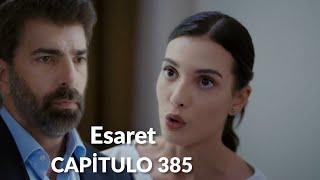 Esaret (Cautiverio) Capitulo 385 - ¡Ya borré ese pasado, Orhun!