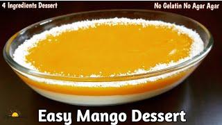 Easy Mango Dessert Recipe | No Gelatin No Agar Agar | 4 Ingredients Quick Dessert