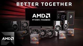 Better Together: AMD Ryzen & AMD Radeon