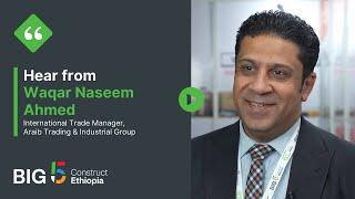 Hear from Waqar Naseem Ahmed, International Trade Manager, Araib Trading & Industrial Group