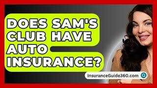 Does Sam's Club Have Auto Insurance? -  InsuranceGuide360.com