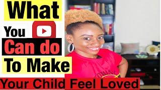 What You Can Do To Make Your Child Feel Loved