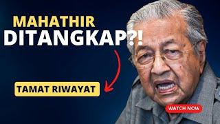 MAHATHIR DITANGKAP!?