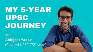 My 5 Year UPSC Journey | Abhijeet Yadav (AIR 653, CSE2017; Reserve List, CSE20118)