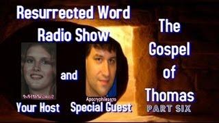 RWRS~Overview of Gospel of Thomas with Apocryphile1970~ Part 6