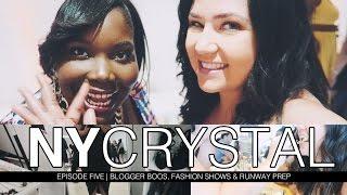 NY CRYSTAL ep 05 : Blogger Boos, Fashion Shows & Runway Prep