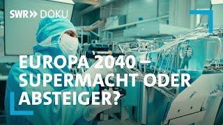 Weltmacht oder Absteiger – Wo stehen wir in Europa im Jahr 2040? | SWR Doku