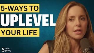 5 Ways to Uplevel Your Life | Gabby Bernstein