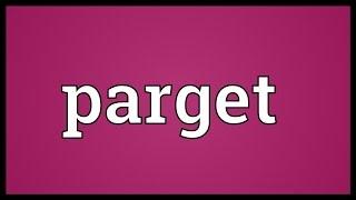 Parget Meaning