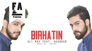 Ali Max Feat. Agahdar - Birhatin (Official Audio)