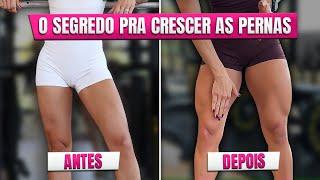 O SEGREDO PARA CRESCER SUAS PERNAS