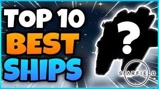 TOP 10 BEST SHIPS - Starfield BEST SHIPS To Buy & How To Get Them