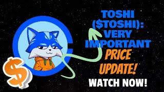TOSHI ($TOSHI): VERY IMPORTANT PRICE UPDATE! (WATCH NOW)