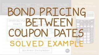 Bond Pricing Between Coupon Dates (Solved Example)(CFA Level 1, FRM Part 1 Valuation & Risk Models)