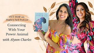 Connecting With Your Power Animal with Alyson Charles & Sahara Rose