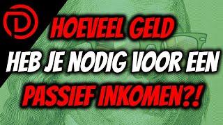 Hoeveel GELD heb je nodig voor een Passief Inkomen?!