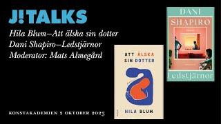 J! TALKS -  Hila Blum, Att älska sin dotter - Dani Shapiro, Ledstjärnor