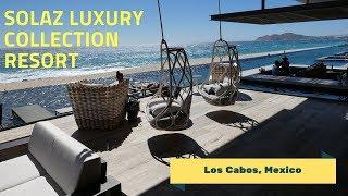 Solaz Los Cabos Luxury Collection Resort Tour