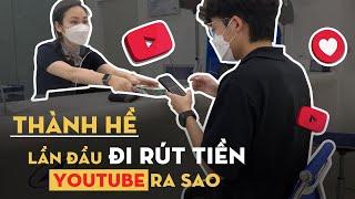 Lần đầu đi rút tiền YOUTUBE ra sao | Thành Hề | Kiếm tiền online với Youtube