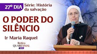 O poder do silêncio | 27º dia Quaresma | Ir Maria Raquel