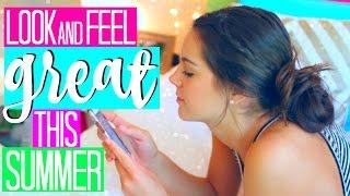 5 Ways to Look and Feel GREAT this Summer! | 2016
