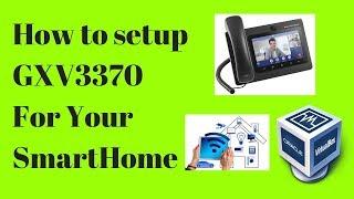 How to setup Grandstream GXV3370 for your SmartHome