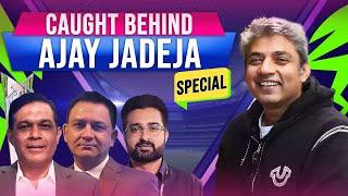 Caught Behind with Ajay Jadeja