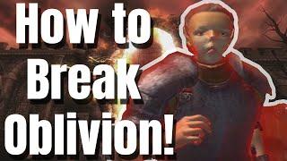 How to Break Oblivion