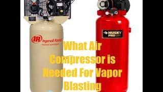 What Air Compressor is Needed to Vapor Blast- Vapor Honing Technologies