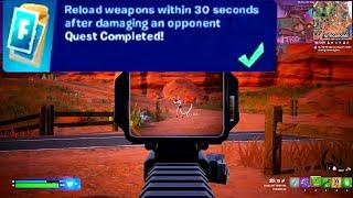 Reload weapons within 30 seconds after damaging an opponent Fortnite