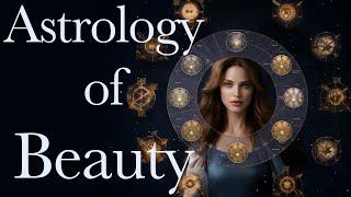 The Astrology of Beauty