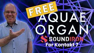 Could You Use A Free Pipe Organ? AQUAE ORGAN From Soundiron Free For Kontakt 7