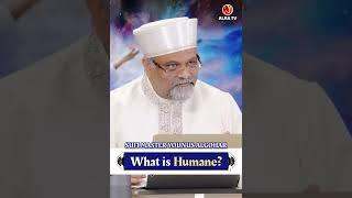 What is Humane | Sufi Master Younus AlGohar | ALRA TV #shorts