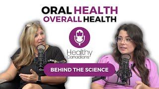 Healthy Canadians Podcast: Oral Health and Overall Health