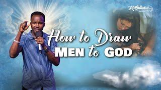 How To Draw Men To God || Apostle Joseph Above || || Katallasso Fellowship 155