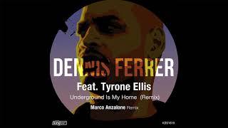 Dennis Ferrer feat. Tyrone Ellis - Underground Is My Home (Marco Anzalone Remix)