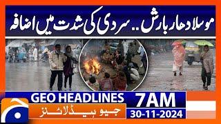 Heavy rain...increasing intensity of cold | Geo News 7 AM Headlines ( 30 November 2024)