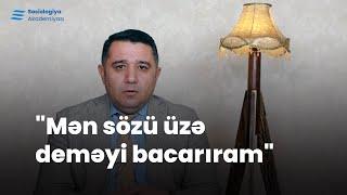 "Mən sözü üzə deməyi bacarıram"