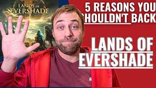 5 Reasons you SHOULDN'T back : Lands of Evershade