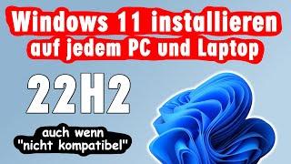 Windows 11 22H2 auf jedem PC und Laptop installieren + aktivieren + nicht unterstützte alte Hardware