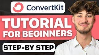 Complete ConvertKit Beginner Tutorial (2024 Step by Step Beginner Guide)