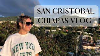 San Cristobal De La Casas | Backpacker Vlog | Things to do