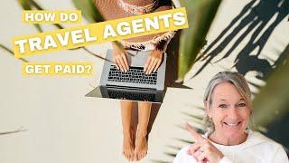 How Travel Agents Get Paid