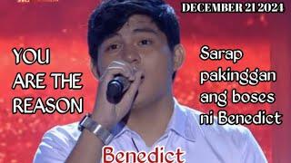 DECEMBER 21 2024 | BENEDICT | YOU ARE THE REASON | TAWAG NG TANGHALAN