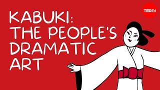 Kabuki: The people's dramatic art - Amanda Mattes