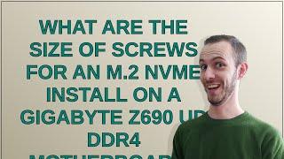 What are the size of screws for an M.2 NVMe install on a Gigabyte Z690 UD DDR4 motherboard?