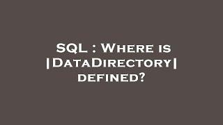 SQL : Where is |DataDirectory| defined?